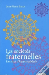 Les Sociétés Fraternelles ; Un Essai D'Histoire Globale
