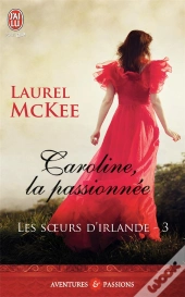 Les Soeurs D'Irlande - 3 - Caroline, La Passionnee