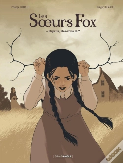 Capa do artigo Les Soeurs Fox Tome 1 : Esprits, Êtes-Vous Là ?