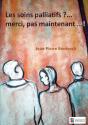Les Soins Palliatifs? Merci, Pas Maintenant! - Preview