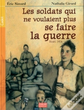 Les Soldats Qui Ne Voulaient Plus Se Faire La Guerre ; Noël 1914