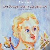 Les Songes Bleus Du Petit Roi T.1