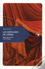 Les Sortilèges De L'Opéra ; Petit Aparté Sur L'Art Lyrique