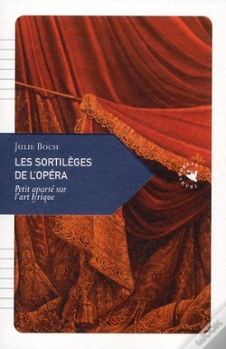 Capa do artigo Les Sortilèges De L'Opéra ; Petit Aparté Sur L'Art Lyrique