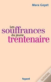 Les Souffrances Du Jeune Trentenaire