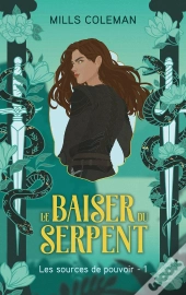 Les Sources De Pouvoir Tome 1 : Le Baiser Du Serpent