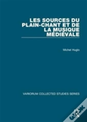 Les Sources Du Plain-Chant Et De La Musique Medievale