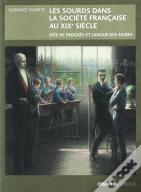 Les Sourds Dans La Société Française Au Xixe Siècle ; Idée De Progrès Et Langue Des Signes