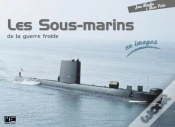 Capa do artigo Les Sous-Marins De La Guerre Froide En Images