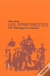 Les Spartakistes : 1918 : L'Allemagne En Révolution