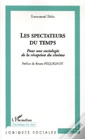 Les Spectateurs Du Temps ; Pour Une Sociologie De La Réception Du Cinéma