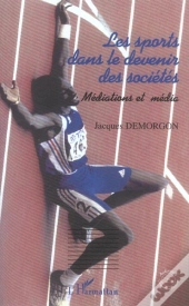 Les Sports Dans Le Devenir Des Societes ; Mediations Et Media