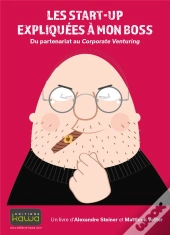 Les Start-Up Expliquées À Mon Boss ; Du Partenariat Au Corporate Venturing