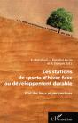 Les Stations De Sports D'Hiver Face Au Developpement Durable ; État Des Lieux Et Perspectives - Preview