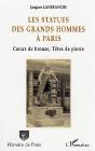 Les Statues Des Grands Hommes A Paris ; Coeurs De Bronze, Tetes De Pierre - Preview