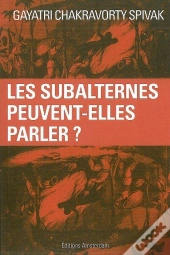 Les Subalternes Peuvent-Elles Parler ?