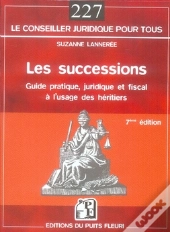 Les Successions ; Guide Juridique Et Fiscal À L'Usage Des Héritiers (7e Édition)