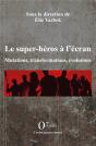 Les Super-Héros À L'Écran ; Mutations, Transformations, Évolutions - Preview