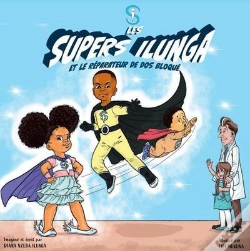 Capa do artigo Les Supers Ilunga T.1 ; Les Supers Ilunga Et Le Réparateur De Dos Bloqué
