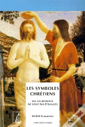Les Symboles Chrétiens ; Les Sacrements Ne Sont Pas Étranges