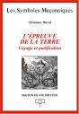 Les Symboles Maçonniques : L'Épreuve De La Terre ; Voyage Et Purification - Preview