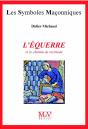Les Symboles Maçonniques : L'Équerre Et Le Chemin De Rectitude - Preview