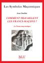 Les Symboles Maçonniques Tome 22 : Comment Travaillent Les Francs-Maçons ? La Tenue Maçonnique - Preview