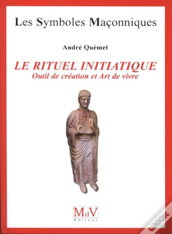 Capa do artigo Les Symboles Maçonniques Tome 49 : Le Rituel Initiatique ; Outil De Création Et Art De Vivre