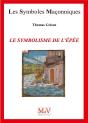 Les Symboles Maçonniques Tome 79 : Le Symbolisme De L'Épée - Preview