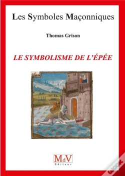 Capa do artigo Les Symboles Maçonniques Tome 79 : Le Symbolisme De L'Épée