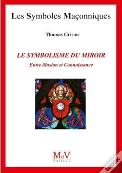 Capa do artigo Les Symboles Maçonniques Tome 89 : Le Symbolisme Du Miroir ; Entre Illusion Et Connaissance