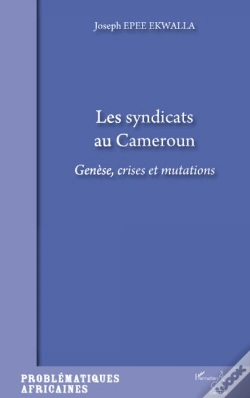 Capa do artigo Les Syndicats Au Cameroun ; Génèse, Crises Et Mutations