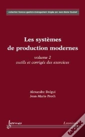 Les Systemes De Production Modernes T.2 ; Outils Et Corriges Des Exercices Coll Finance Gestion Managem