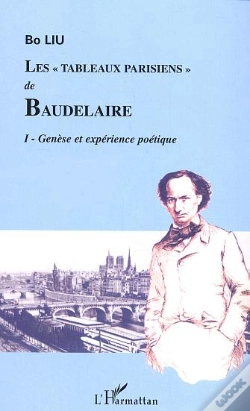 Capa do artigo Les Tableaux Parisiens De Baudelaire T.1 ; Genese Et Experience Poetique