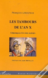 Les Tambours De L'An X ; Chronique D'Un Exil Haitien
