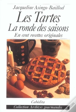 Capa do artigo Les Tartes ; La Ronde Des Saisons En Cent Recettes Originales