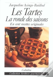 Capa do artigo Les Tartes ; La Ronde Des Saisons En Cent Recettes Originales