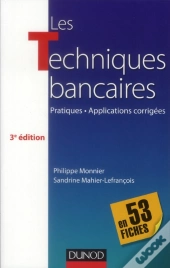 Les Techniques Bancaires - 3e Edition - En 53 Fiches
