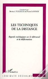 Les Techniques De La Distance ; Regards Sociologiques Sur Le Télétravail Et La Téléformation