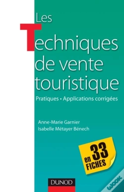 Capa do artigo Les Techniques De Vente Touristiques En 33 Fiches ; Pratiques-Applications Corrigées ; Pratiques Et Applications Corrigées