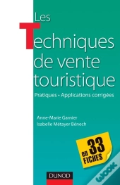 Les Techniques De Vente Touristiques En 33 Fiches ; Pratiques-Applications Corrigées ; Pratiques Et Applications Corrigées