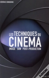Les Techniques Du Cinéma ; Image, Son, Post-Production