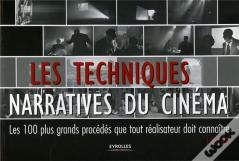 Les Techniques Narratives Du Cinema ; Les 100 Plus Grands Procédés Que Tout Réalisateur Doit Connaître