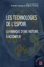Les Technologies De L'Espoir ; La Fabrique D'Une Histoire À Accomplir - Preview