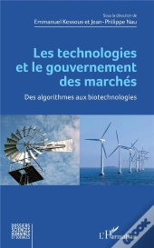 Les Technologies Et Le Gouvernement Des Marchés ; Des Algorithmes Aux Biotechnologies