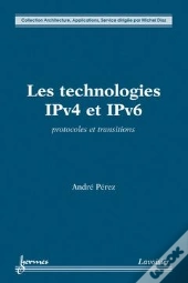 Les Technologies Ipv4 Et Ipv6 Protocoles Et Transitions Collection Architecture Applications Service