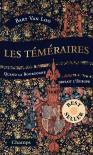 Les Téméraires : Quand La Bourgogne Défiait L'Europe