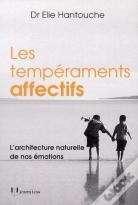 Les Tempéraments Affectifs ; L'Architecture Naturelle De Nos Émotions