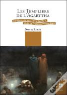 Les Templiers De L'Agarttha : Gardiens De La Terre Sainte Et De La Tradition Primordiale