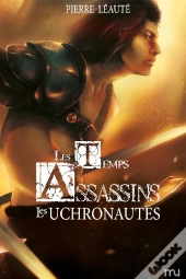 Les Temps Assassins T02 Les Uchronautes